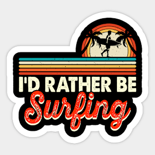 I'd Rather Be Surfing T Shirt For Women Men Sticker